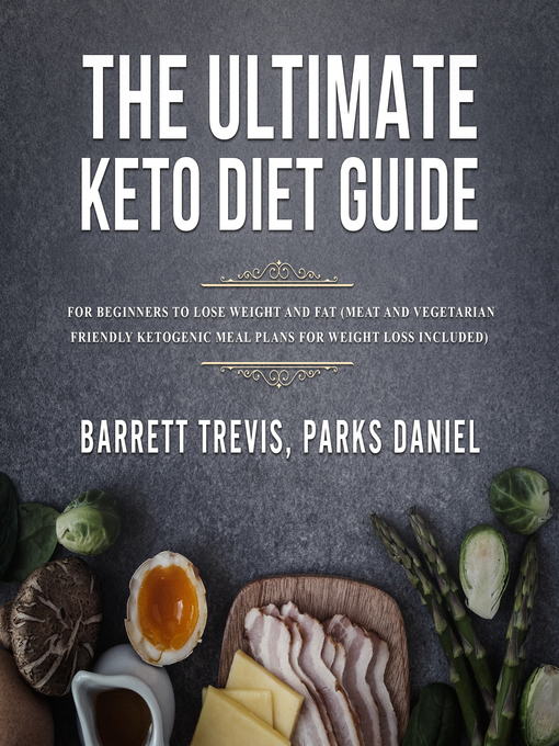 Title details for The Ultimate Keto Diet Guide for Beginners to lose Weight and Fat by Barrett Trevis - Available